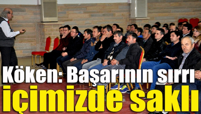 Köken: Başarının sırrı içimizde saklı