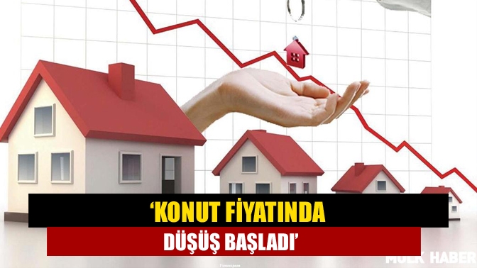 ‘Konut fiyatında düşüş başladı’