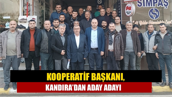 Kooperatif başkanı, Kandıra’dan aday adayı