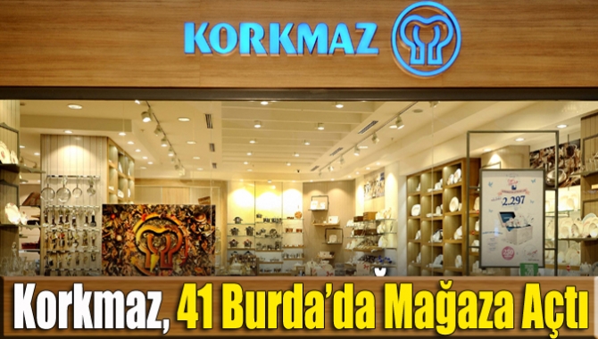 Korkmaz, 41 Burda’da mağaza açtı