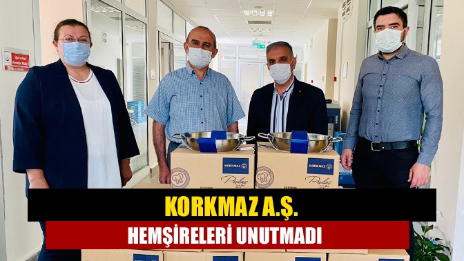 Korkmaz A.Ş. Hemşireleri Unutmadı