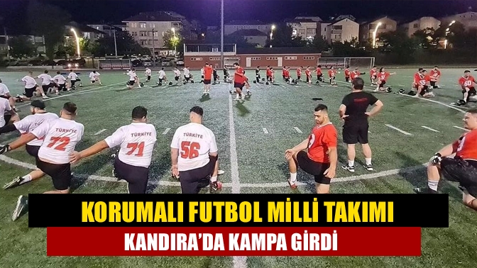 Korumalı Futbol Milli Takımı Kandıra’da Kampa Girdi