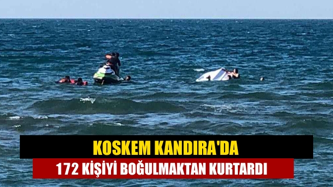 KOSKEM Kandırada 172 kişiyi boğulmaktan kurtardı
