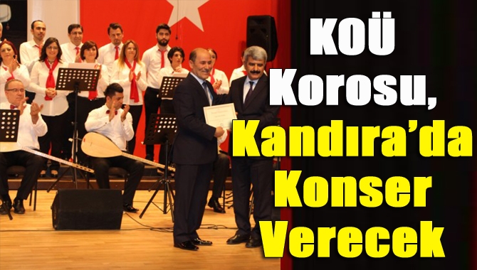 KOÜ Korosu, Kandıra’da konser verecek