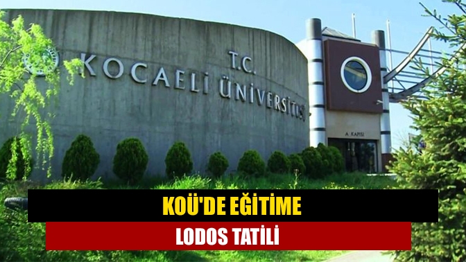 KOÜde eğitime lodos tatili