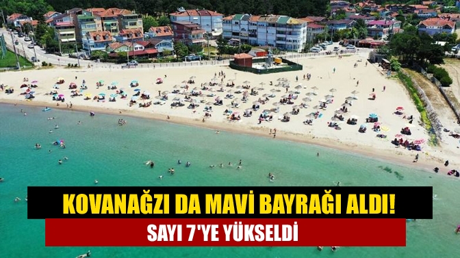 Kovanağzı da mavi bayrağı aldı! Sayı 7ye yükseldi