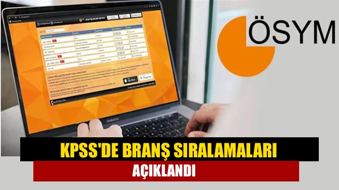 KPSSde branş sıralamaları açıklandı