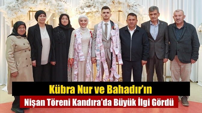 Kübra Nur ve Bahadır’ın Nişan Töreni Kandıra’da Büyük İlgi Gördü