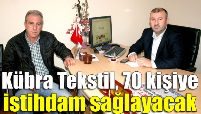 Kübra Tekstil, 70 kişiye istihdam sağlayacak