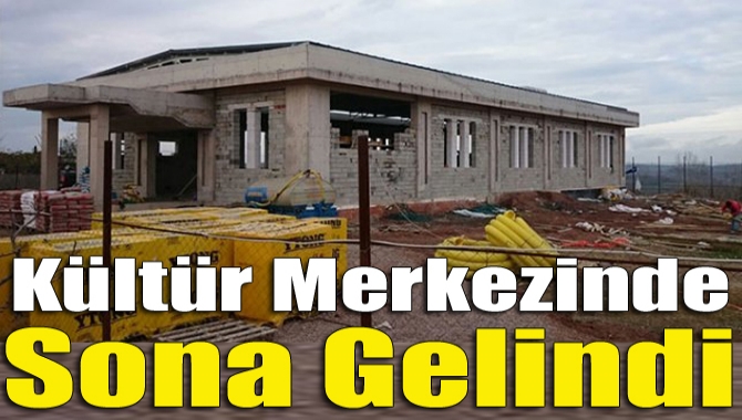 Kültür merkezinde sona gelindi