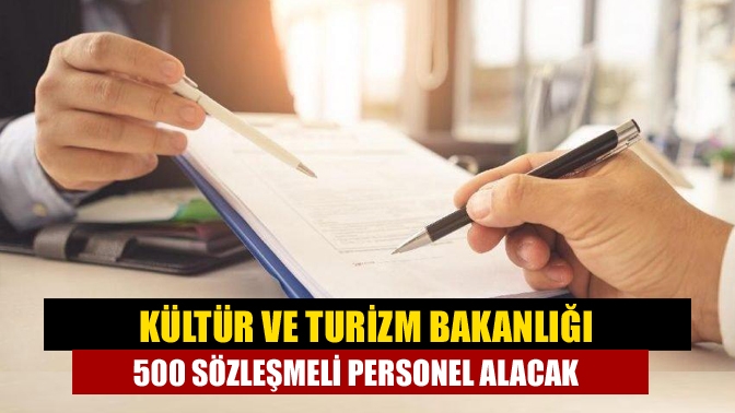 Kültür ve Turizm Bakanlığı 500 sözleşmeli personel alacak