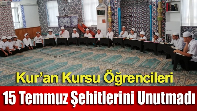 Kur’an Kursu öğrencileri 15 Temmuz şehitlerini unutmadı