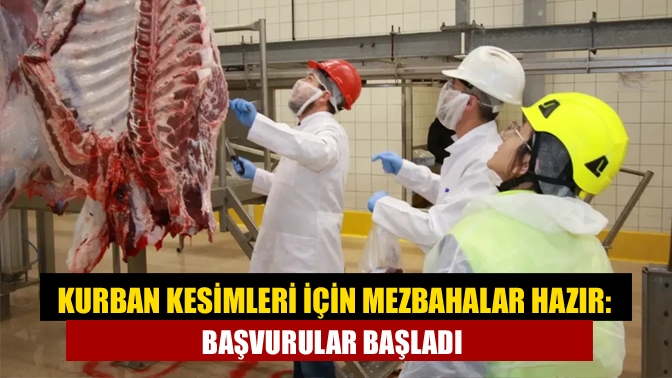 Kurban Kesimleri İçin Mezbahalar Hazır: Başvurular Başladı