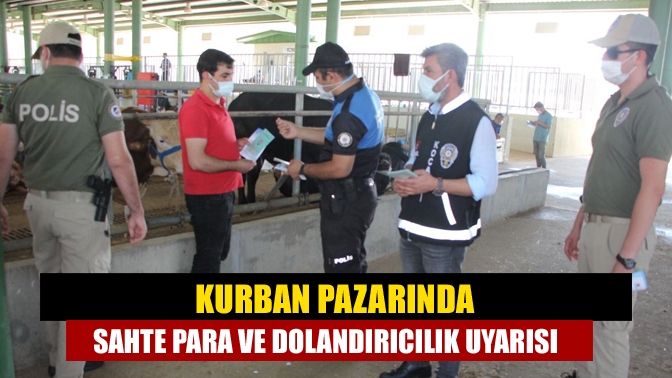 Kurban pazarında sahte para ve dolandırıcılık uyarısı