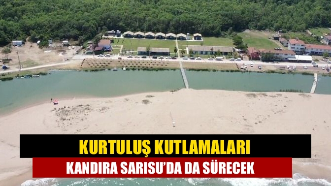 Kurtuluş kutlamaları Kandıra Sarısu’da da sürecek