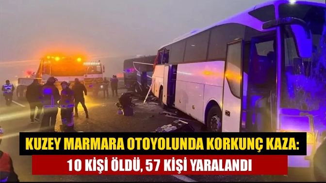 Kuzey Marmara Otoyolunda korkunç kaza: 1o kişi öldü, 57 kişi yaralandı