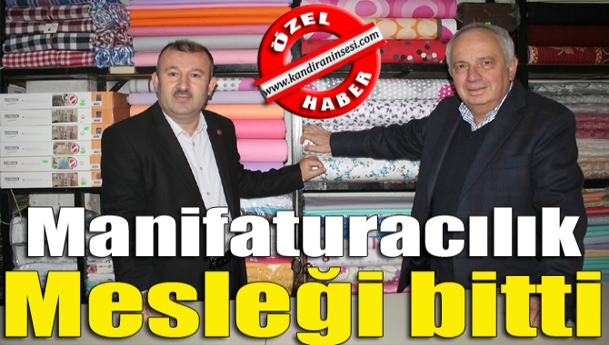 Manifaturacılık mesleği bitti