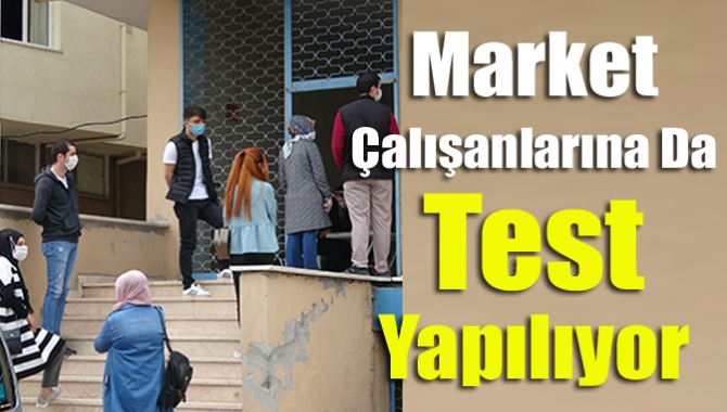 Market Çalışanlarına Da Test Yapılıyor