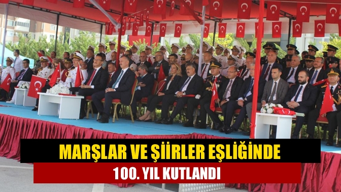 Marşlar ve şiirler eşliğinde 100. yıl kutlandı