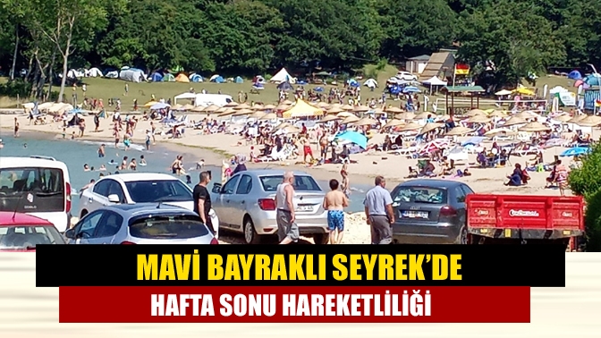 Mavi bayraklı Seyrekde hafta sonu hareketliliği