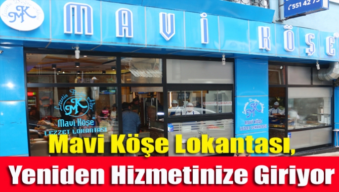 Mavi Köşe Lokantası, Yeniden Hizmetinize Giriyor