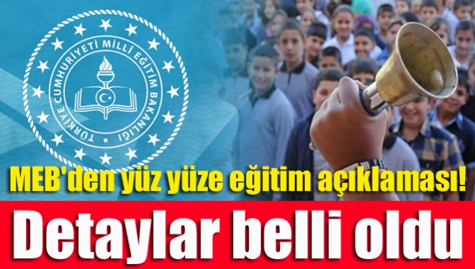 MEB'den yüz yüze eğitim açıklaması! Detaylar belli oldu