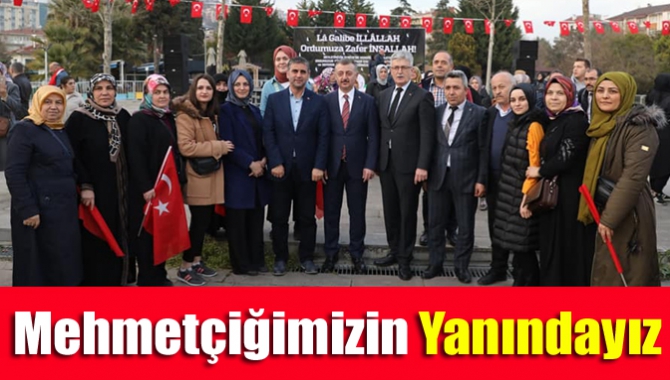 Mehmetçiğimizin yanındayız