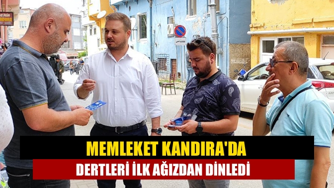 Memleket Kandıra'da dertleri ilk ağızdan dinledi