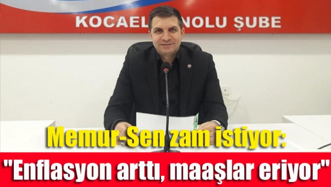 Memur-Sen zam istiyor: "Enflasyon arttı, maaşlar eriyor"