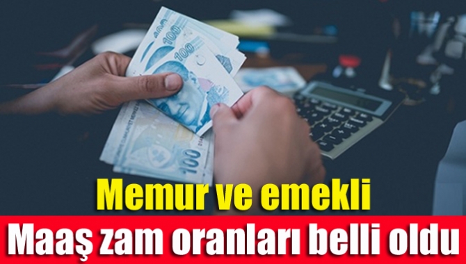 Memur ve emekli maaş zam oranları belli oldu