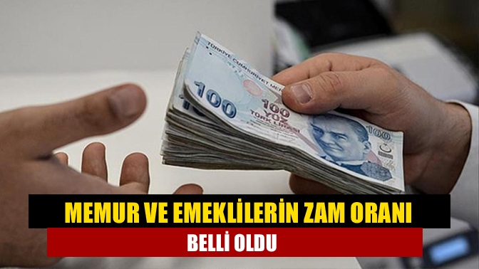 Memur ve emeklilerin zam oranı belli oldu