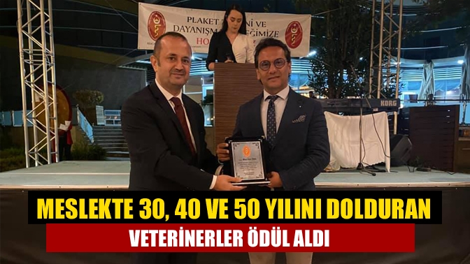 Meslekte 30, 40 ve 50 yılını dolduran veterinerler ödül aldı