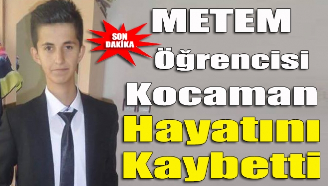 METEM öğrencisi genç yaşta kalbine yenildi