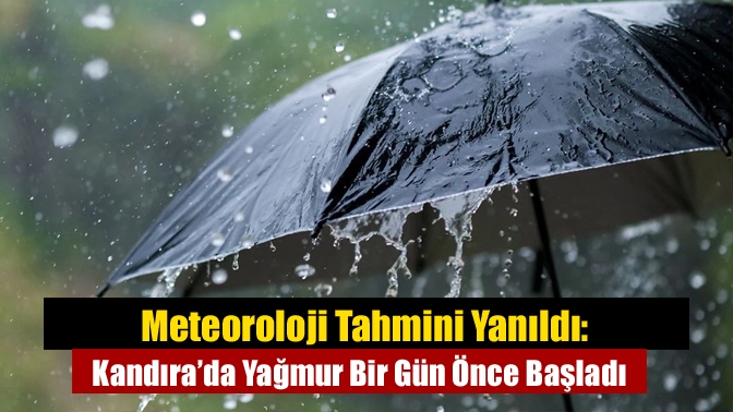 Meteoroloji Tahmini Yanıldı: Kandıra’da Yağmur Bir Gün Önce Başladı