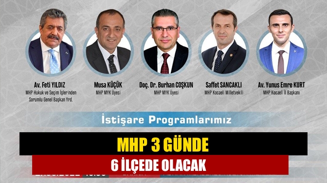 MHP 3 günde 6 ilçede olacak