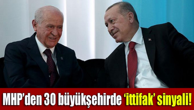 MHP’den 30 büyükşehirde ‘ittifak’ sinyali!