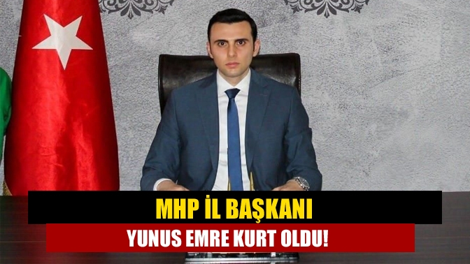 MHP İl Başkanı Yunus Emre Kurt oldu!