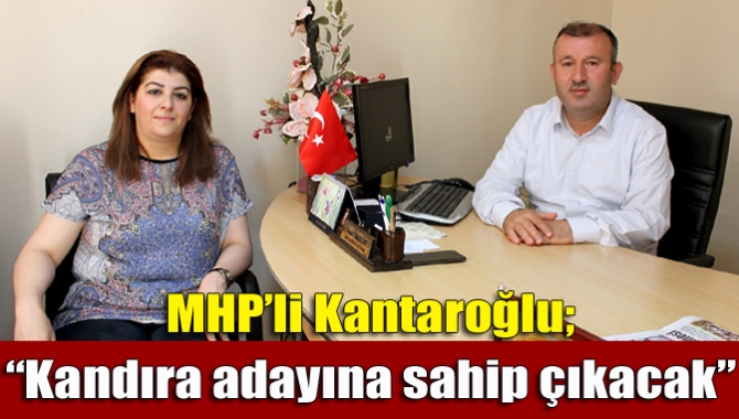 MHP’li Kantaroğlu; “Kandıra adayına sahip çıkacak”