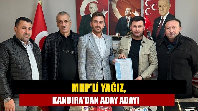 MHP’li Yağız, Kandıra’dan aday adayı