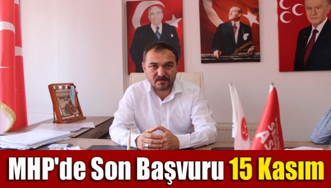 MHP'de son başvuru 15 Kasım