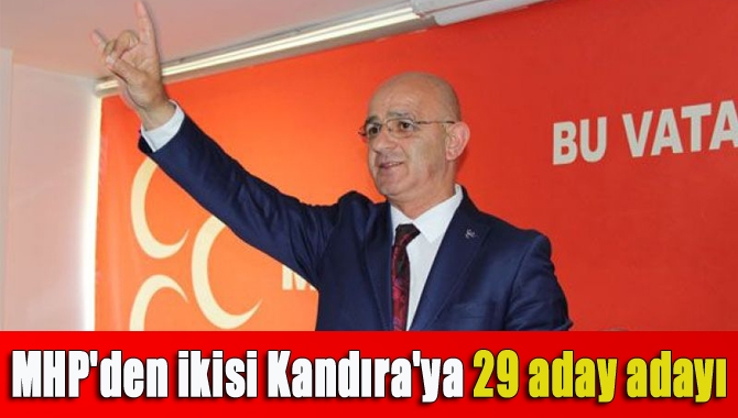 MHP'den ikisi Kandıra'ya 29 aday adayı