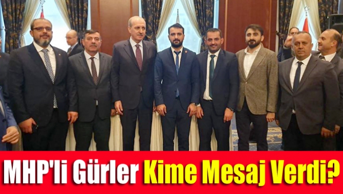 MHP'li Gürler kime mesaj verdi?