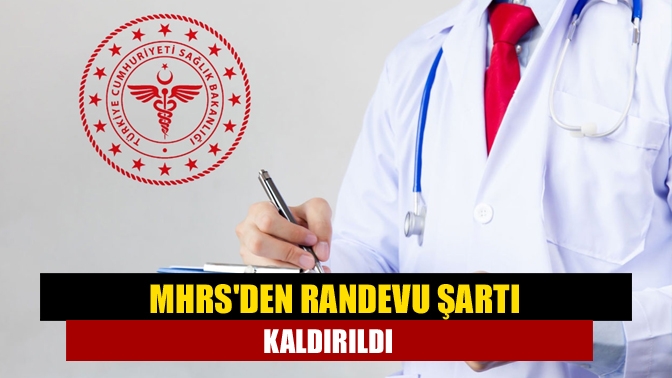 MHRS'den randevu şartı kaldırıldı