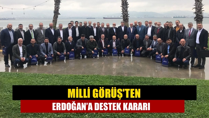 Milli Görüşten Erdoğan’a destek kararı