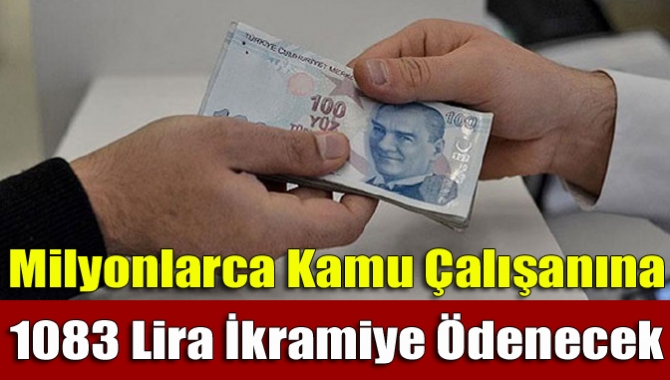 Milyonlarca Kamu Çalışanına 1083 Lira İkramiye Ödenecek