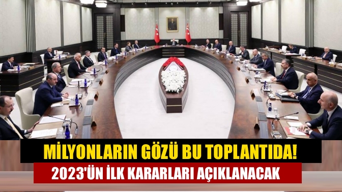 Milyonların gözü bu toplantıda! 2023ün ilk kararları açıklanacak