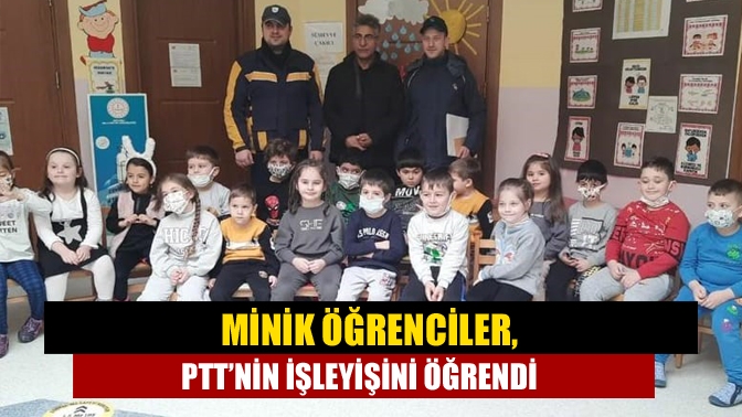 Minik öğrenciler, PTT’nin işleyişini öğrendi