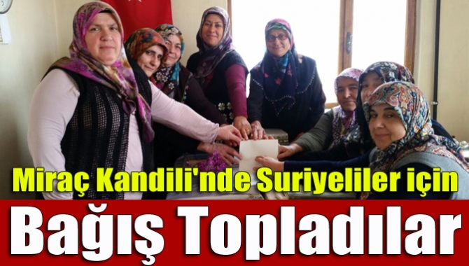 Miraç Kandili'nde Suriyeliler için bağış topladılar