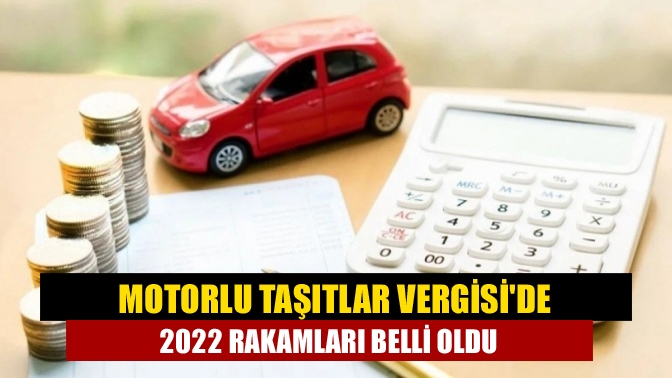 Motorlu Taşıtlar Vergiside 2022 rakamları belli oldu