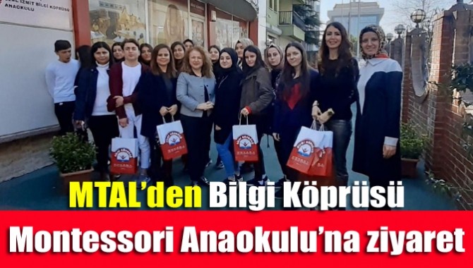 MTAL’den Bilgi Köprüsü Montessori Anaokulu’na ziyaret